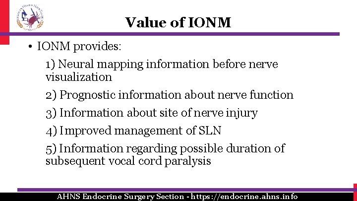 Value of IONM • IONM provides: 1) Neural mapping information before nerve visualization 2)