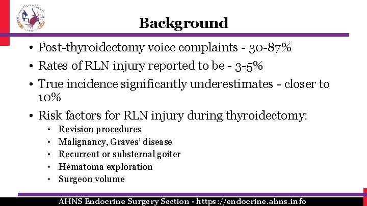 Background • Post-thyroidectomy voice complaints - 30 -87% • Rates of RLN injury reported Background • Post-thyroidectomy voice complaints - 30 -87% • Rates of RLN injury reported