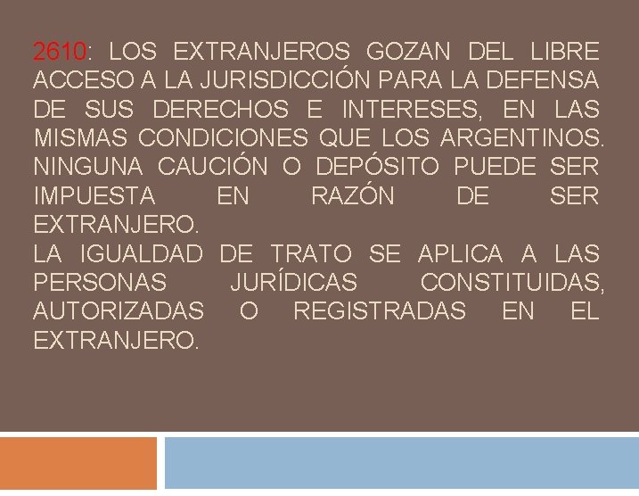 2610: LOS EXTRANJEROS GOZAN DEL LIBRE ACCESO A LA JURISDICCIÓN PARA LA DEFENSA DE