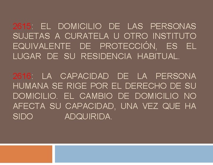 2615: EL DOMICILIO DE LAS PERSONAS SUJETAS A CURATELA U OTRO INSTITUTO EQUIVALENTE DE