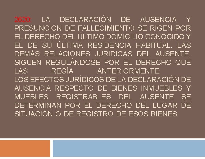 2620: LA DECLARACIÓN DE AUSENCIA Y PRESUNCIÓN DE FALLECIMIENTO SE RIGEN POR EL DERECHO