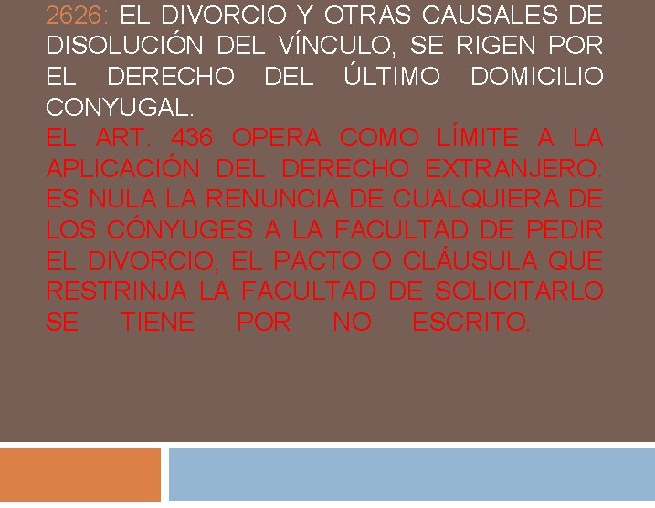 2626: EL DIVORCIO Y OTRAS CAUSALES DE DISOLUCIÓN DEL VÍNCULO, SE RIGEN POR EL