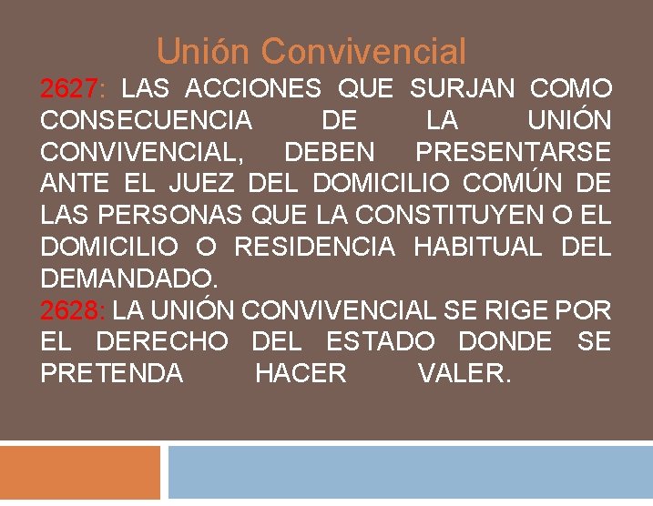 Unión Convivencial 2627: LAS ACCIONES QUE SURJAN COMO CONSECUENCIA DE LA UNIÓN CONVIVENCIAL, DEBEN