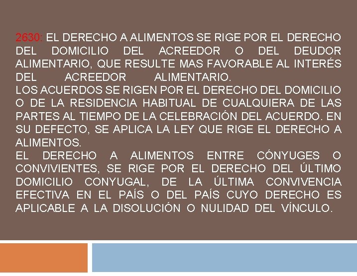 2630: EL DERECHO A ALIMENTOS SE RIGE POR EL DERECHO DEL DOMICILIO DEL ACREEDOR