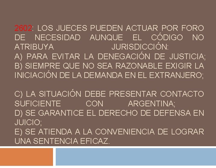 2602: LOS JUECES PUEDEN ACTUAR POR FORO DE NECESIDAD AUNQUE EL CÓDIGO NO ATRIBUYA