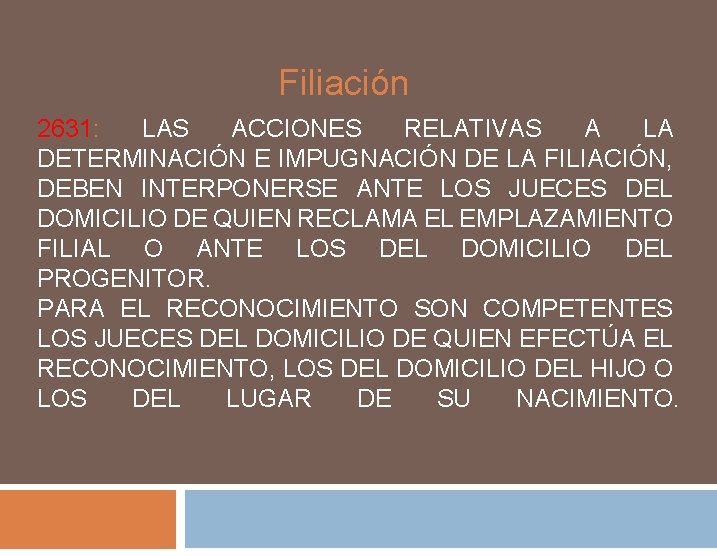 Filiación 2631: LAS ACCIONES RELATIVAS A LA DETERMINACIÓN E IMPUGNACIÓN DE LA FILIACIÓN, DEBEN