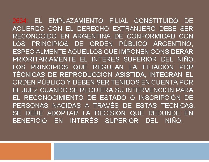 2634: EL EMPLAZAMIENTO FILIAL CONSTITUIDO DE ACUERDO CON EL DERECHO EXTRANJERO DEBE SER RECONOCIDO