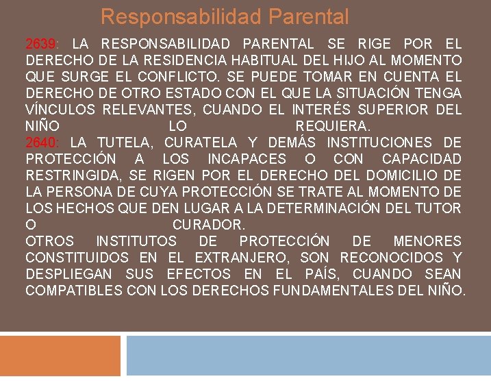 Responsabilidad Parental 2639: LA RESPONSABILIDAD PARENTAL SE RIGE POR EL DERECHO DE LA RESIDENCIA