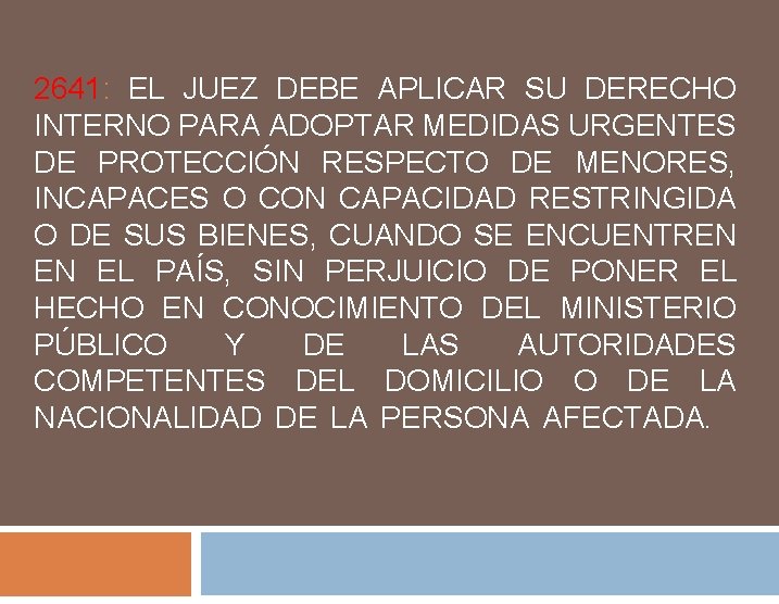 2641: EL JUEZ DEBE APLICAR SU DERECHO INTERNO PARA ADOPTAR MEDIDAS URGENTES DE PROTECCIÓN