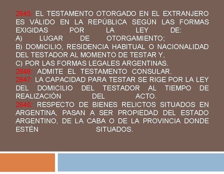 2645: EL TESTAMENTO OTORGADO EN EL EXTRANJERO ES VÁLIDO EN LA REPÚBLICA SEGÚN LAS