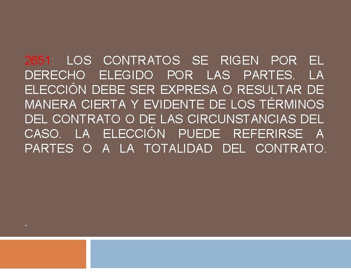 2651: LOS CONTRATOS SE RIGEN POR EL DERECHO ELEGIDO POR LAS PARTES. LA ELECCIÓN