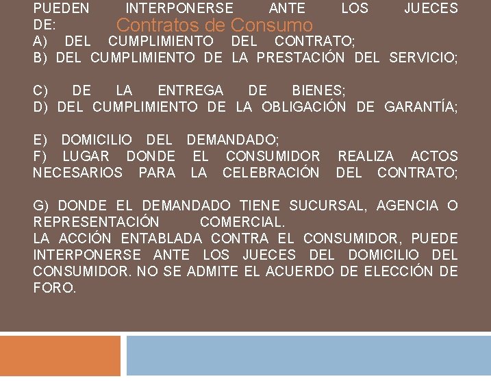 PUEDEN INTERPONERSE ANTE LOS JUECES DE: Contratos de Consumo A) DEL CUMPLIMIENTO DEL CONTRATO;