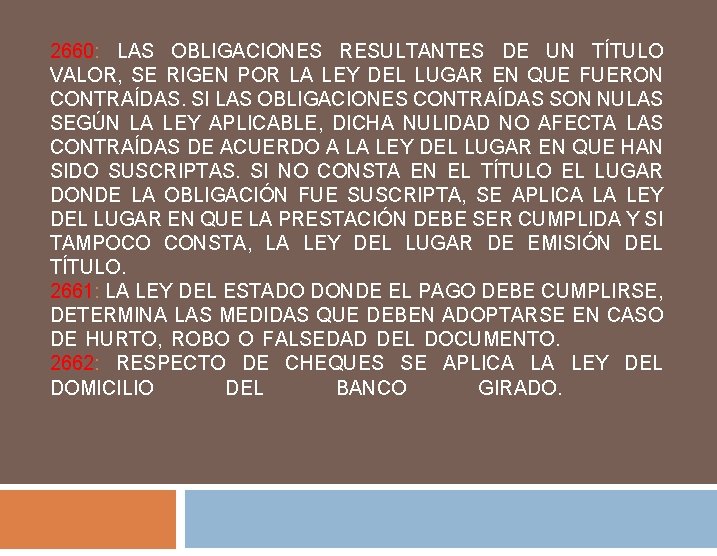 2660: LAS OBLIGACIONES RESULTANTES DE UN TÍTULO VALOR, SE RIGEN POR LA LEY DEL