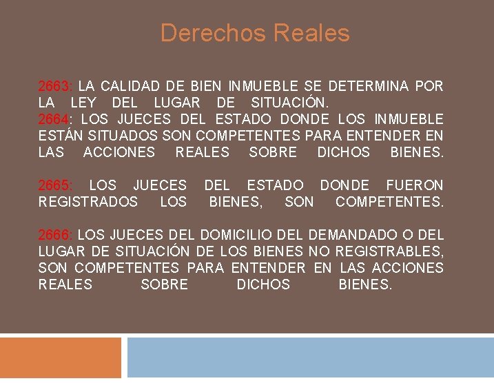 Derechos Reales 2663: LA CALIDAD DE BIEN INMUEBLE SE DETERMINA POR LA LEY DEL