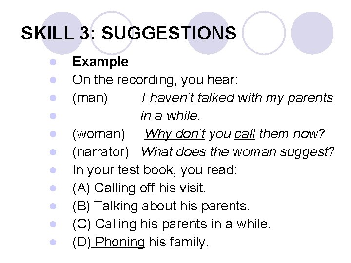 SKILL 3: SUGGESTIONS l l l Example On the recording, you hear: (man) I