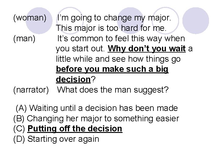 (woman) I’m going to change my major. This major is too hard for me.