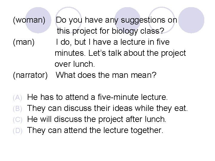 (woman) Do you have any suggestions on this project for biology class? (man) I