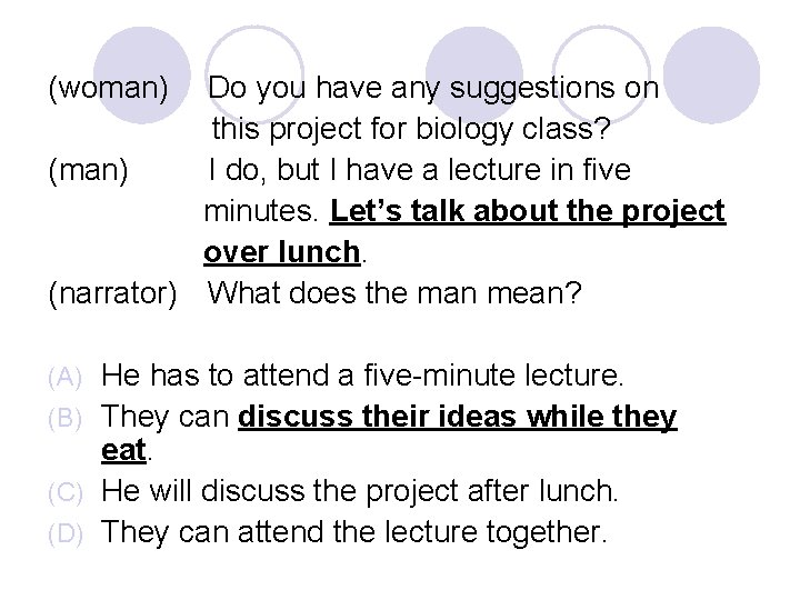 (woman) Do you have any suggestions on this project for biology class? (man) I