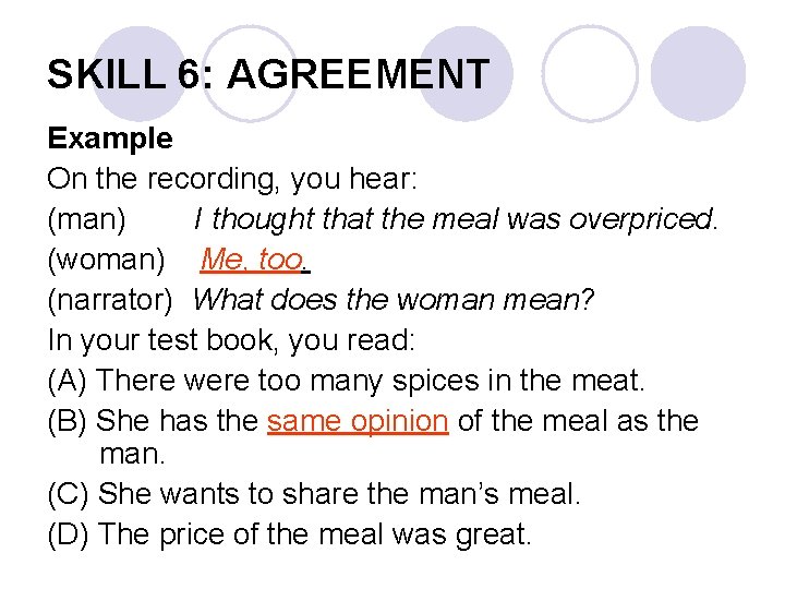 SKILL 6: AGREEMENT Example On the recording, you hear: (man) I thought that the