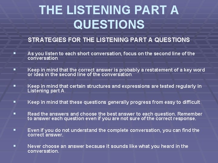 THE LISTENING PART A QUESTIONS STRATEGIES FOR THE LISTENING PART A QUESTIONS § As