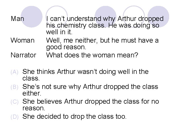 Man Woman Narrator I can’t understand why Arthur dropped his chemistry class. He was