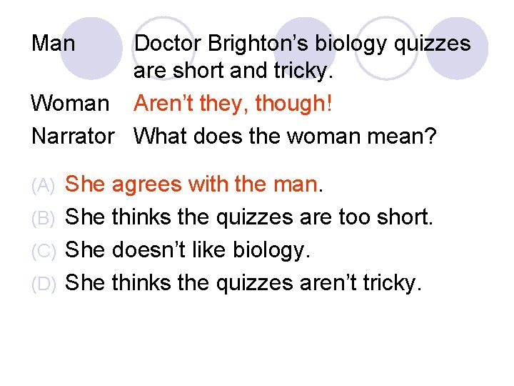 Man Doctor Brighton’s biology quizzes are short and tricky. Woman Aren’t they, though! Narrator