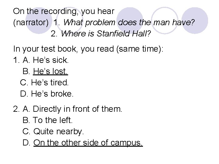 On the recording, you hear (narrator) 1. What problem does the man have? 2.