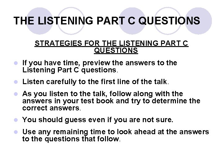 THE LISTENING PART C QUESTIONS STRATEGIES FOR THE LISTENING PART C QUESTIONS l If