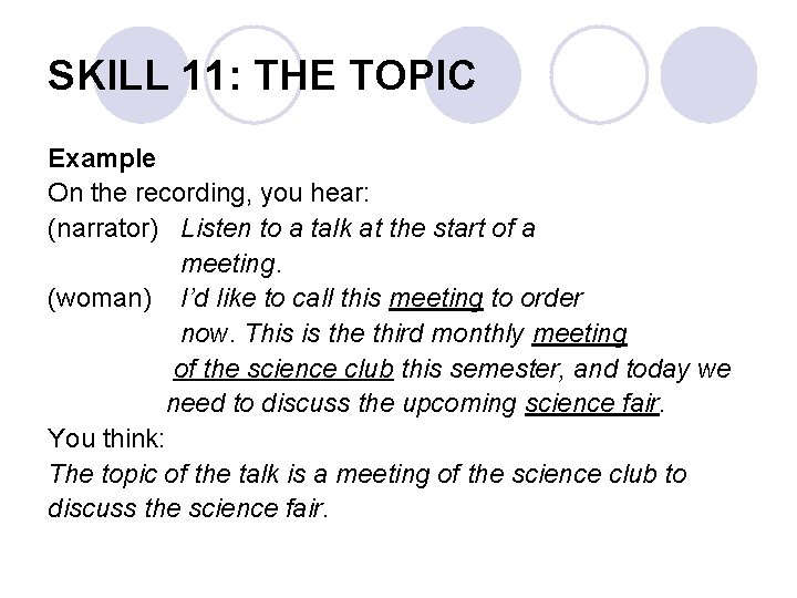 SKILL 11: THE TOPIC Example On the recording, you hear: (narrator) Listen to a