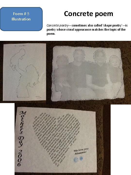 Poem # 5 Illustration Concrete poem Concrete poetry—sometimes also called 'shape poetry'—is poetry whose