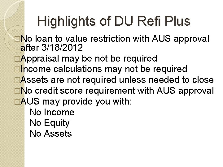 Highlights of DU Refi Plus �No loan to value restriction with AUS approval after