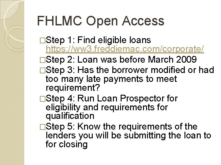 FHLMC Open Access �Step 1: Find eligible loans https: //ww 3. freddiemac. com/corporate/ �Step