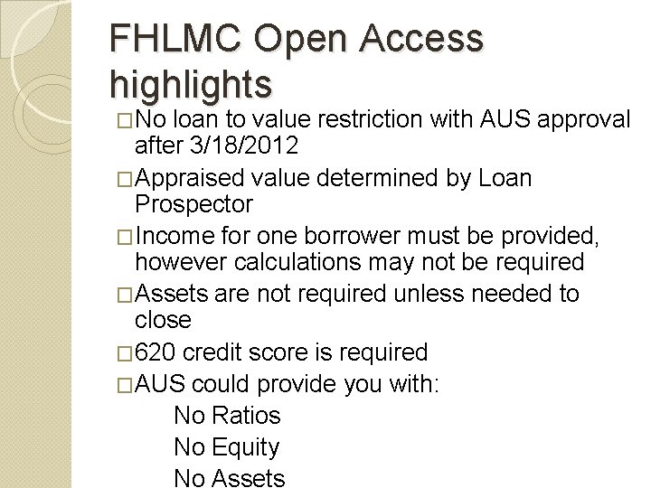FHLMC Open Access highlights �No loan to value restriction with AUS approval after 3/18/2012