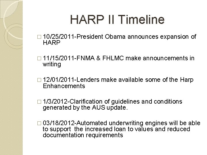 HARP II Timeline � 10/25/2011 -President HARP � 11/15/2011 -FNMA writing & FHLMC make