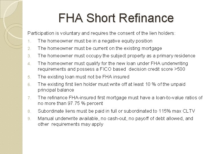 FHA Short Refinance Participation is voluntary and requires the consent of the lien holders: