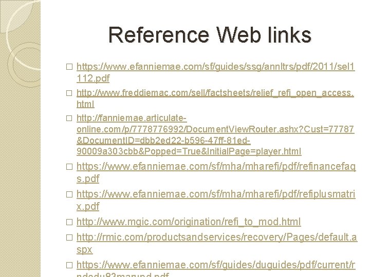 Reference Web links � � � https: //www. efanniemae. com/sf/guides/ssg/annltrs/pdf/2011/sel 1 112. pdf http: