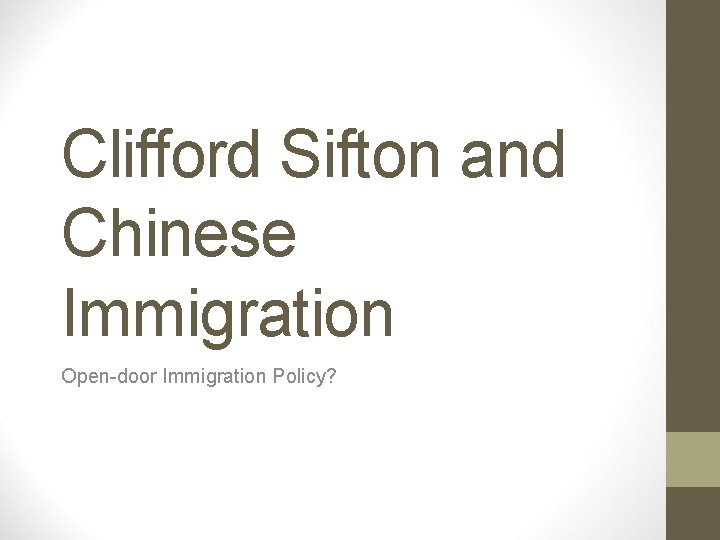 Clifford Sifton and Chinese Immigration Open-door Immigration Policy? 