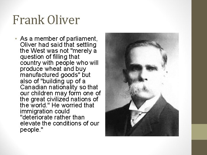 Frank Oliver • As a member of parliament, Oliver had said that settling the