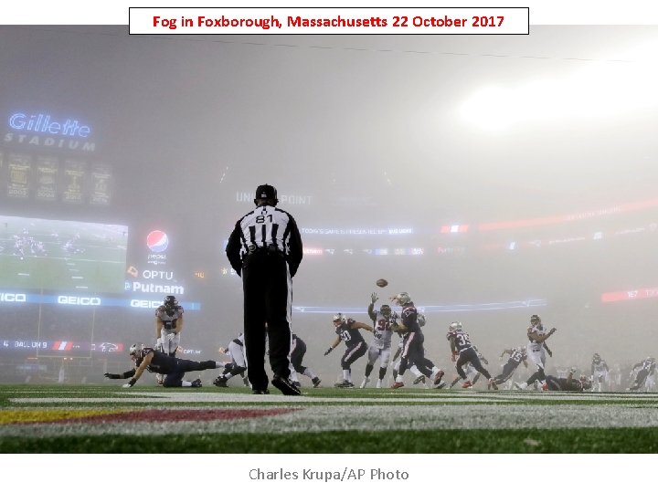 Fog in Foxborough, Massachusetts 22 October 2017 Charles Krupa/AP Photo 