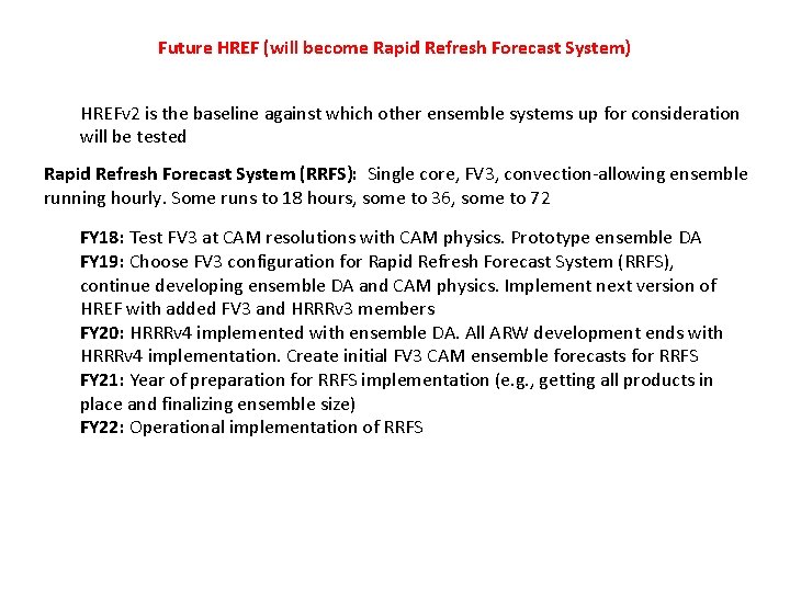 Future HREF (will become Rapid Refresh Forecast System) HREFv 2 is the baseline against