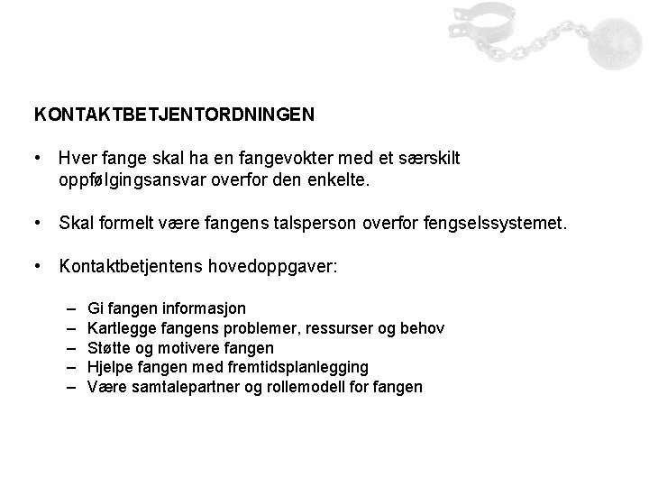 KONTAKTBETJENTORDNINGEN • Hver fange skal ha en fangevokter med et særskilt oppfølgingsansvar overfor den