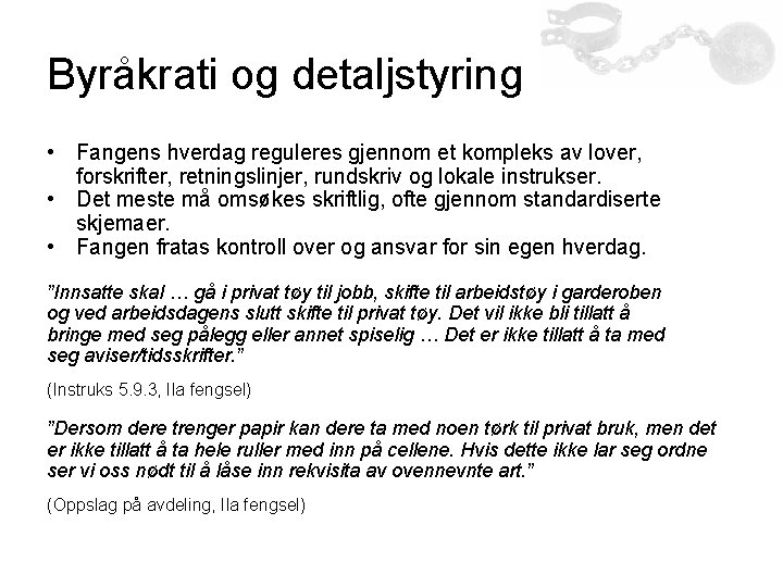 Byråkrati og detaljstyring • Fangens hverdag reguleres gjennom et kompleks av lover, forskrifter, retningslinjer,