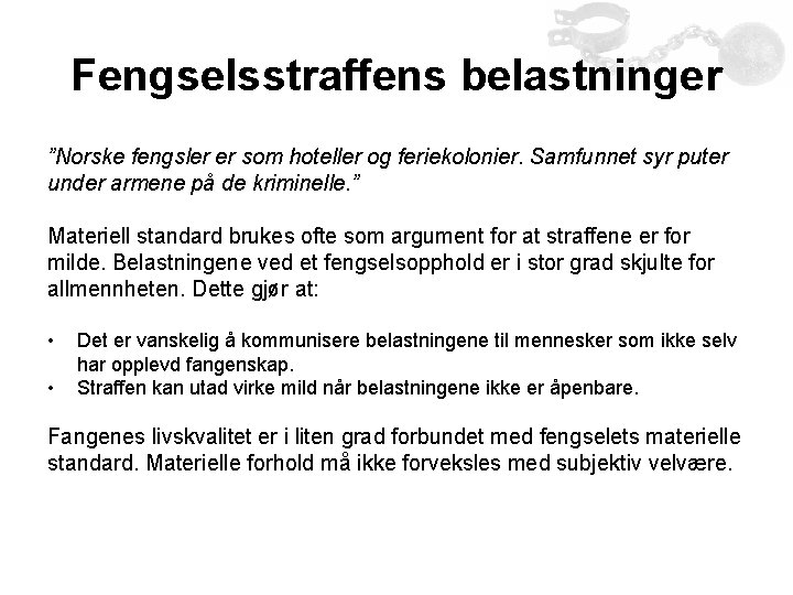 Fengselsstraffens belastninger ”Norske fengsler er som hoteller og feriekolonier. Samfunnet syr puter under armene