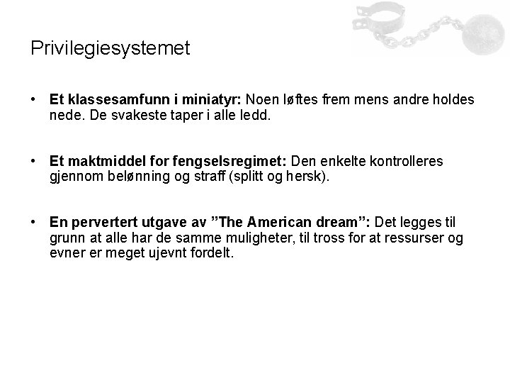 Privilegiesystemet • Et klassesamfunn i miniatyr: Noen løftes frem mens andre holdes nede. De Privilegiesystemet • Et klassesamfunn i miniatyr: Noen løftes frem mens andre holdes nede. De