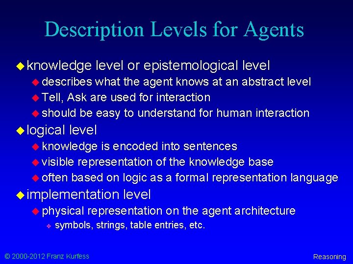 Description Levels for Agents u knowledge level or epistemological level u describes what the