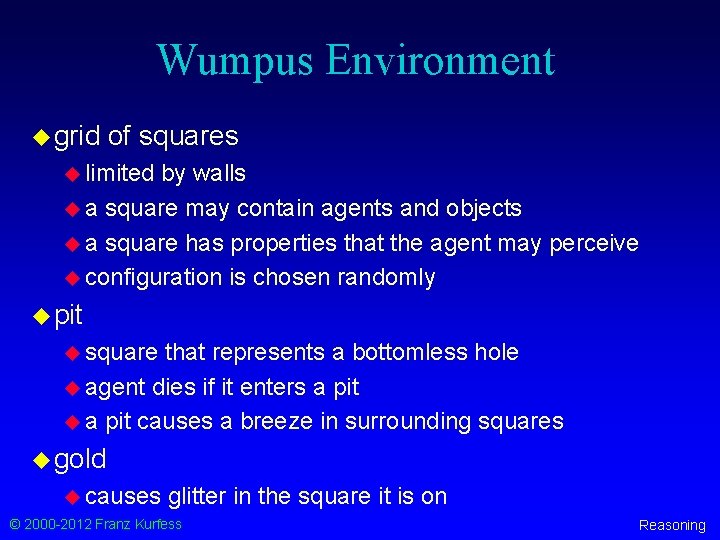 Wumpus Environment u grid of squares u limited by walls u a square may