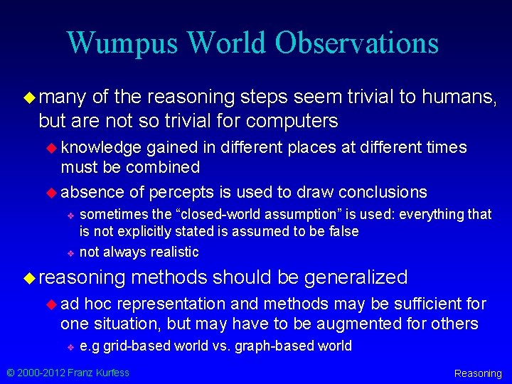 Wumpus World Observations u many of the reasoning steps seem trivial to humans, but