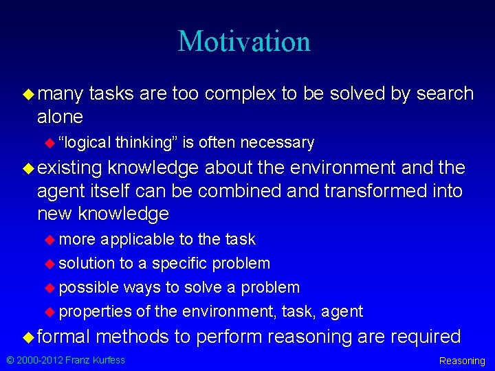 Motivation u many tasks are too complex to be solved by search alone u