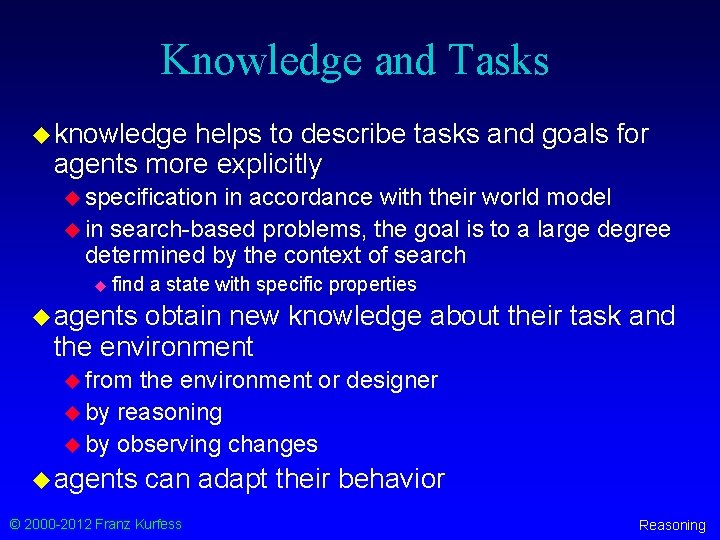 Knowledge and Tasks u knowledge helps to describe tasks and goals for agents more