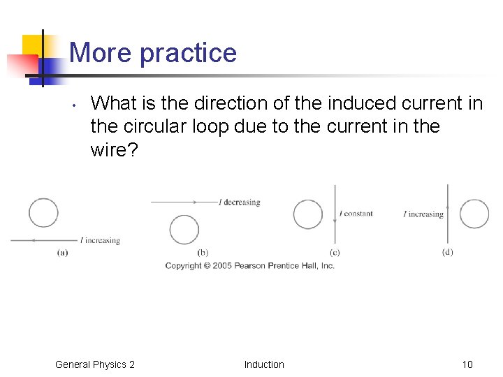 More practice • What is the direction of the induced current in the circular More practice • What is the direction of the induced current in the circular